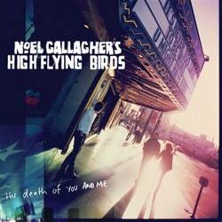 Noel Gallagher : The Death of You and Me